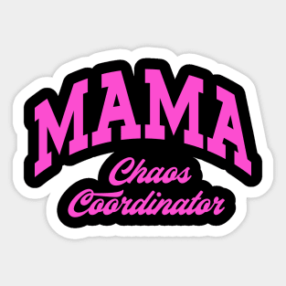 Mama Chaos Coordinator Mom Nana Gigi Teacher Mother's Day Sticker